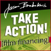 Take Action! The Independent Producer's Guide to Financing YOUR movie!
